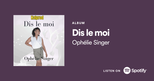 Ophélie Singer - Dis le moi : Single par Ophélie Singer , Artiste  chez Kalprod - Artistes Ophélie Singer , Ophélie du Label : Kalprod - Tkb La Prod