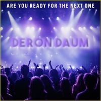 Are You Ready for the Next One by Deron Daum