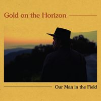 Gold On The Horizon by Our Man In The Field