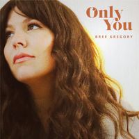 Only you  by Bree Gregory 