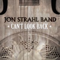 Can't Look Back by Jon Strahl Band