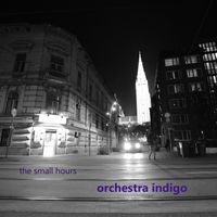The Small Hours by Orchestra Indigo