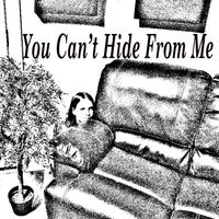 You Can't Hide From Me by Jared Reck