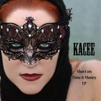 Short on Time & Money EP by Kacee