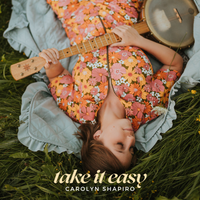 Take it Easy by Carolyn Shapiro