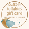 Custom Lullaby | Full Arrangement | Gift Card