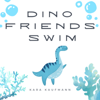 Dino Friends Swim by Kara Kaufmann