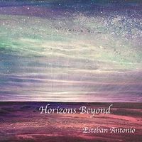 Horizons Beyond (Part 1 of trilogy) by Esteban Antonio