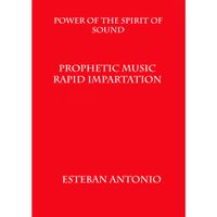 Power of the Spirit of Sound :   Prophetic Music Rapid Impartation
