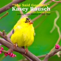 She Said Goodbye by Kasey Rausch feat. The Naughty Pines w/ Kelly Hunt & Kristin Hamilton