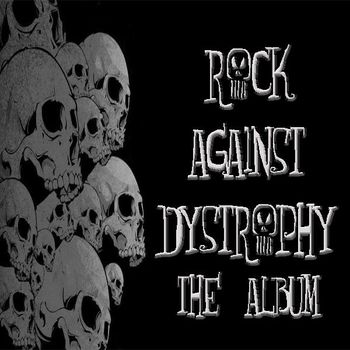 Rock Against Dystrophy The Album Compilation on Feb. 15, 2011
