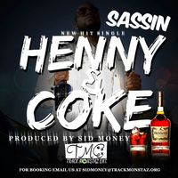 Henny and Coke Single by Track Monstaz Entertainment (Sassin)