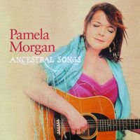 Ancestral Songs by Pamela Morgan