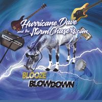 Booze BlowDown by Hurricane Dave and The Storm Chasers 