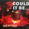Could it be: Greg Kettinger