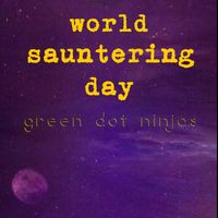Green Dot Ninjas (mp3's) by World Sauntering Day