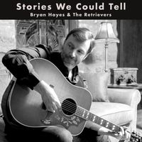 Stories We Could Tell (JUL 2018) by Bryan Hayes