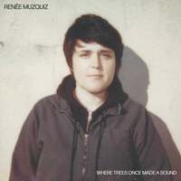 Where Trees Once Made a Sound by Renée Muzquiz