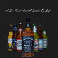 A Six Pack and a Bottle of Life by Brian Bartholow