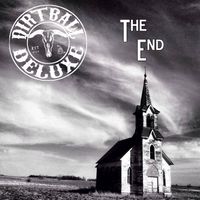 The End by Dirtball Deluxe