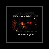 DEITY Love Is Religion LIVE
