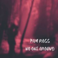 No One Around by Pam Ross