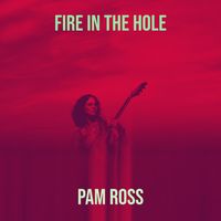 Fire In The Hole by Pam Ross