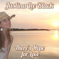 There's Hope for Love by JUSTINA LEE BLACK