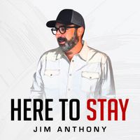 Here to Stay (Acoustic) by Jim Anthony