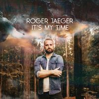 It's My Time by Roger Jaeger