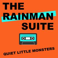 Quiet Little Monsters: The Rainman Suite - CD   [SOLD OUT]