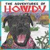 The Adventures of Howdy. True stories of a real dog.