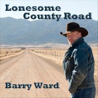 Lonesome County Road by Barry Ward