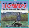 The Adventures of Howdy On the Rio Grande River (Texas)