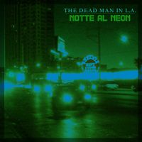 Notte al Neon (Radio Release) by THE DEAD MAN IN L.A.