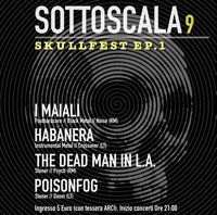 SKULLFEST EP.1: I MAIALI + HABANERA + THE DEAD MAN IN L.A. + POISONFOG