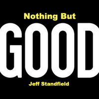 Nothing But Good by Jeff Standfield