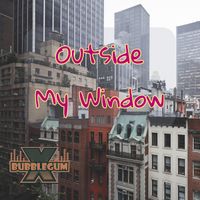Outside My Window by Bubblegum X