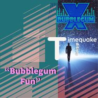 Bubblegum Fun (Timequake Edition) by Bubblegum-X