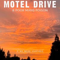 If We Were Vampires by Motel Drive & Poor Man's Poison
