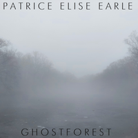 Ghostforest by Patrice Elise Earle
