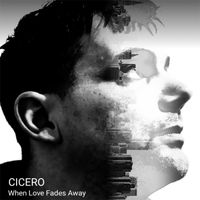 When Love Fades Away by Cicero