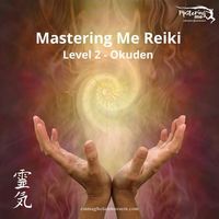 Mastering Me Reiki - Level 2
