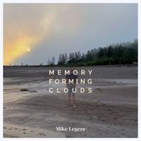 Memory Forming Clouds by Mike Legere