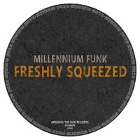 Freshly Squeezed by Millennium Funk