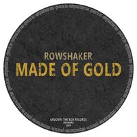 Made Of Gold by Rowshaker