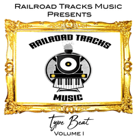 Railroad Tracks Music Type Beat Volume I by Railroad Tracks Music Presents