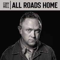 All Roads Home by Cory Hill
