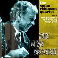 The Live Session by Spike Robinson Quartet