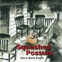 Jim's Back Porch by Squashed Possum